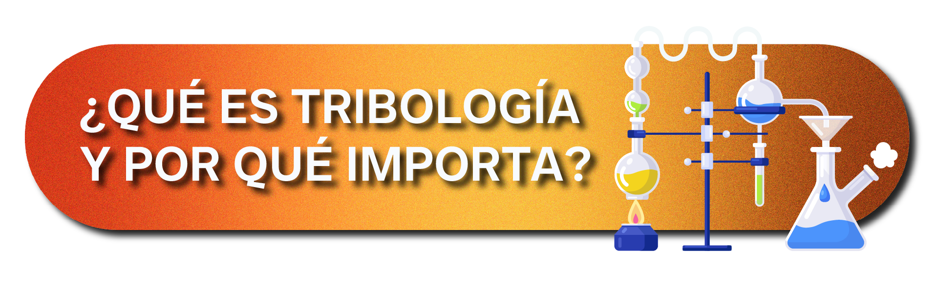 ¿QUÉ ES TRIBOLOGÍA  Y POR QUÉ IMPORTA?