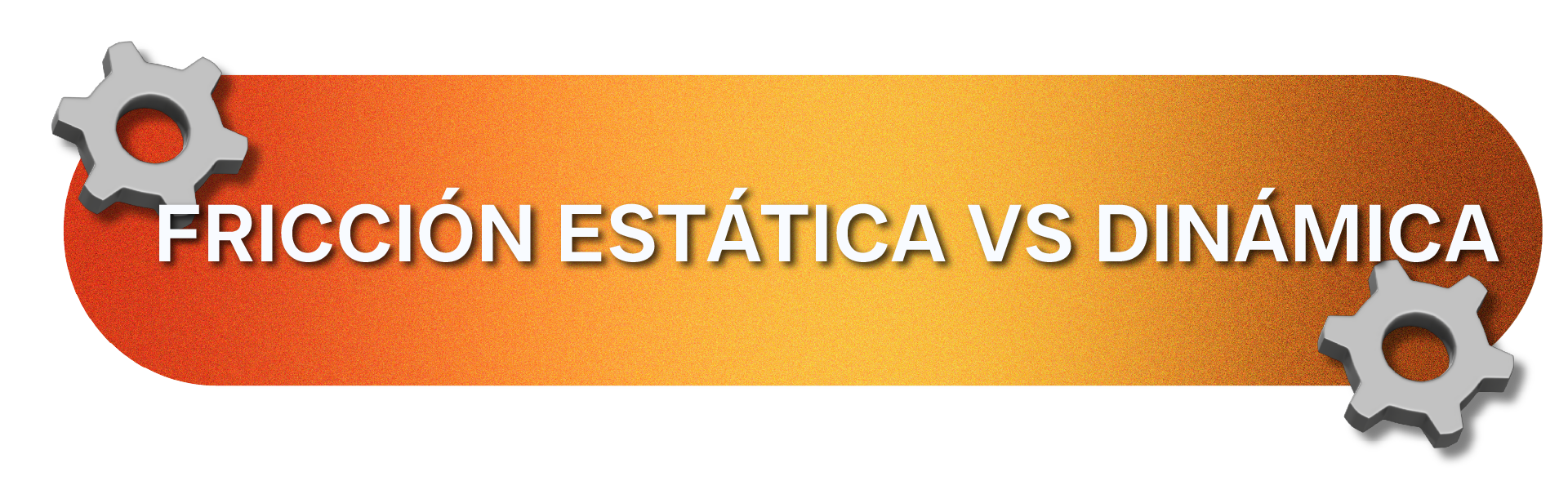 FRICCIÓN ESTÁTICA VS DINÁMICA